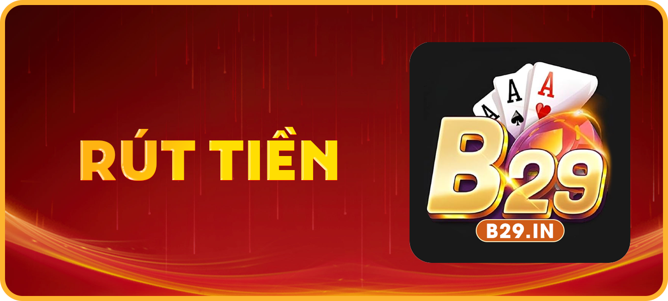 Hướng dẫn rút tiền b29.in