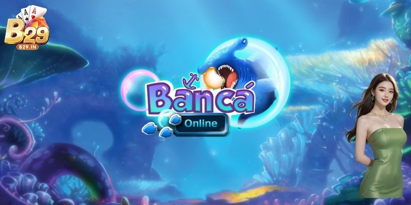 Các thao tác cơ bản tham gia game bắn cá của nhà cái B29